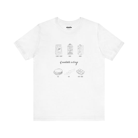 'If Available in Gaza (and Subject to Increase)' Unisex Awareness Graphic Tee